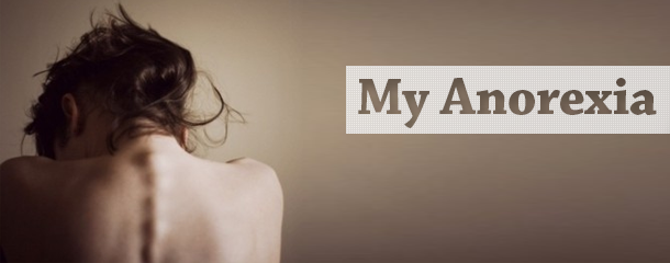 Student Stories: My Anorexia Student Stories: My Anorexia